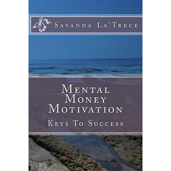 Mental Money Motivation: Keys To Success, (Paperback)