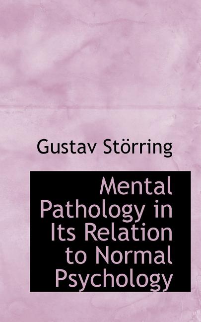 Mental Pathology in Its Relation to Normal Psychology Paperback