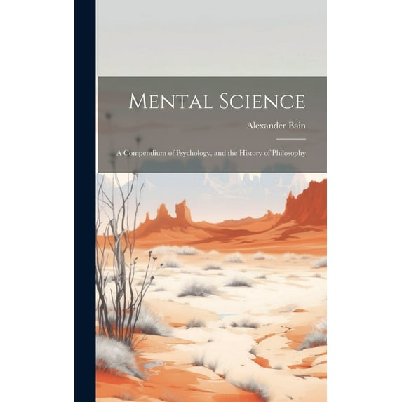 Mental Science : A Compendium of Psychology, and the History of Philosophy (Hardcover)