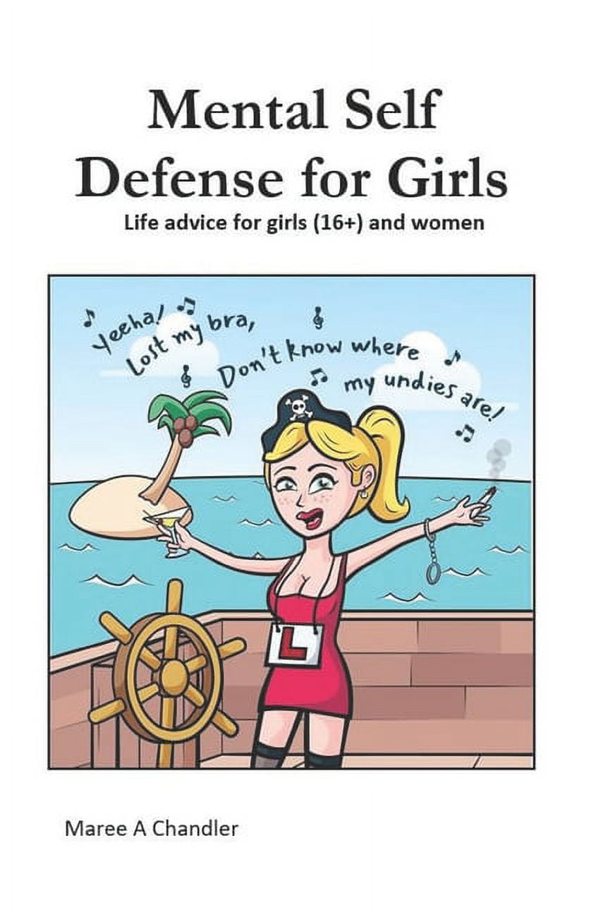 Mental Self Defense for Girls (16+): Life advice for girls (16+) and women  on Sex, Drugs and Rock and Roll (Paperback) - Walmart.com