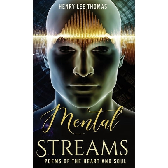 Mental Streams: Poems of the Heart and Soul, (Hardcover)