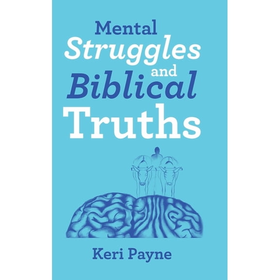 Mental Struggles and Biblical Truths (Hardcover)