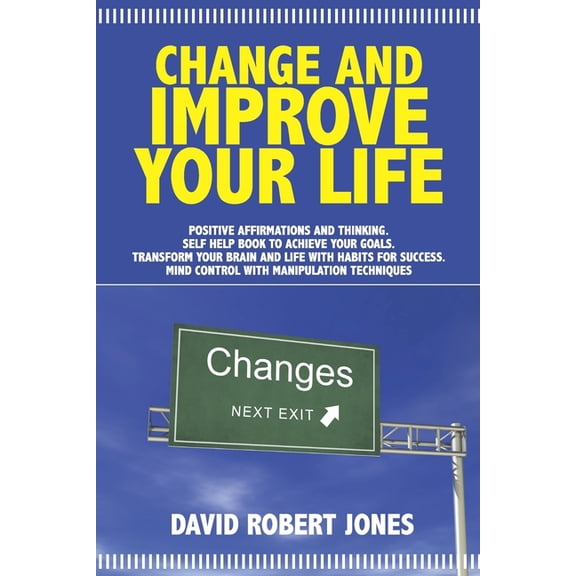 Emotions Management: Change and Improve Your Life: Positive Affirmations and Thinking. Self Help Book to Achieve Your Goals. Transform Your Brain and Life with Habits for Success. Mind Control with Ma