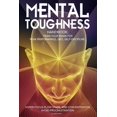 thumbnail image 1 of Mental Toughness Handbook; Train Your Brain For Peak Performance, Grit, Self-Discipline, Hyper-Focus Flow State, and Con, (Paperback), 1 of 1