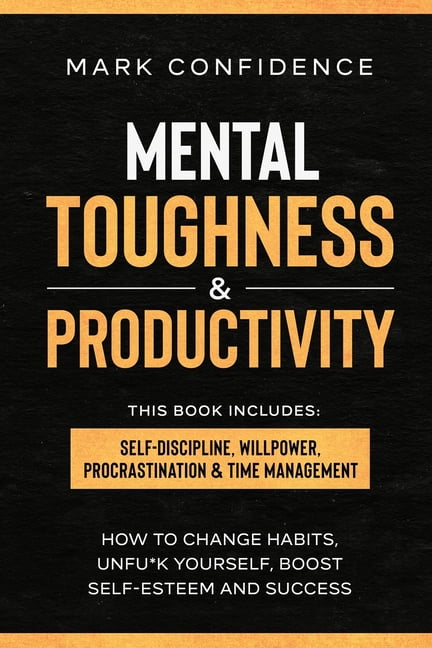 Mental Toughness: Build A Successful Mindset, Self Discipline, Resilience And Willpower To Achieve Long Lasting Goals 9798622763311