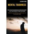 thumbnail image 1 of Mental Toughness: How to Stop Procrastination and Build Daily Habits to Be a High Achiever of Goals and Success (Build E, (Paperback), 1 of 1
