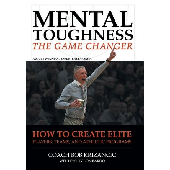 Mental Toughness: The Game Changer: How to Create Elite Players, Teams, and Athletic Programs (Hardcover)