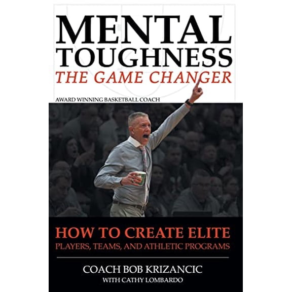 Pre-Owned Mental Toughness: The Game Changer: How to Create Elite Players, Teams, and Athletic Programs (Paperback) 1636922538 9781636922539