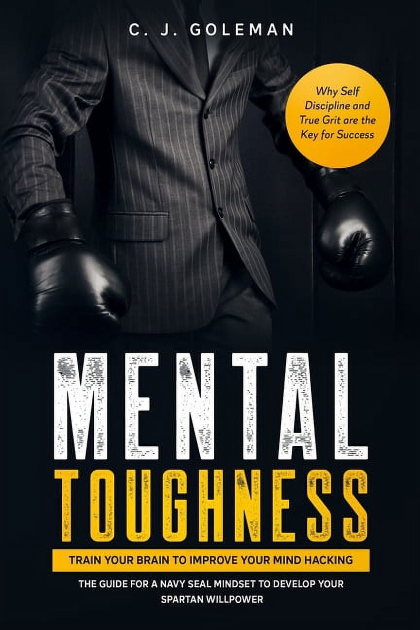 Mental Toughness: Train your Brain to Improve your Mind Hacking. The ...
