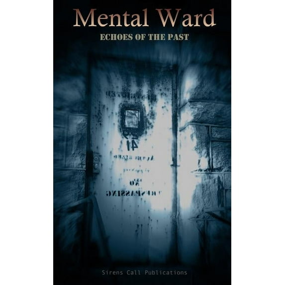 Mental Ward: Echoes of the Past (Paperback)