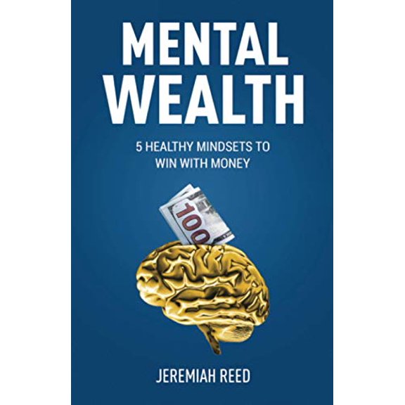 Pre-Owned Mental Wealth: 5 Healthy Mindsets to Win With Money (Paperback) 1641379405 9781641379403