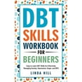 thumbnail image 1 of Mental Wellness DBT Skills Workbook for Beginners: Easy to Learn DBT Skills for Managing Anxiety, Depression, Anger, and BPD (Mental Wel, (Paperback), 1 of 1