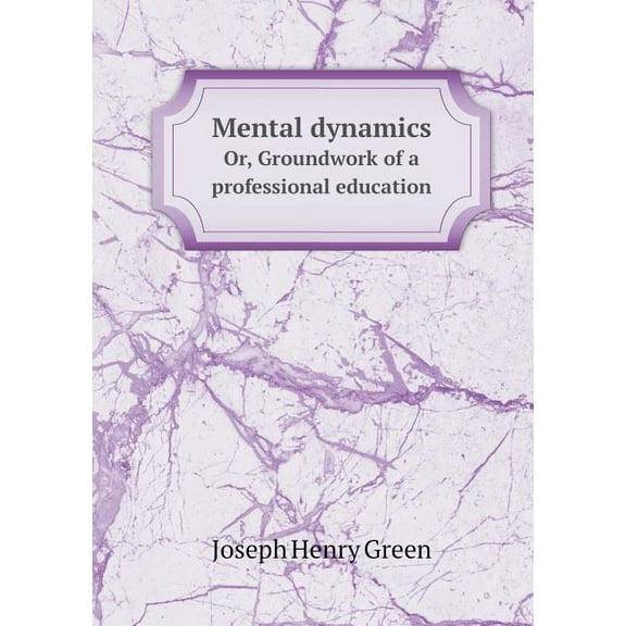 Mental Dynamics Or, Groundwork of a Professional Education (Paperback)
