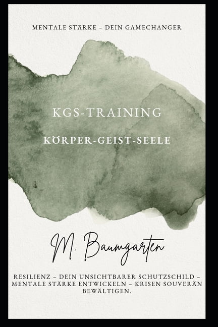 Mentale StÃ¤rke - Dein Gamechanger: Res Ilienz - Dein Unschtbarer Schutzschild - Mentale StÃ¤rke Entwickeln - Krisen Souve, (Paperback)