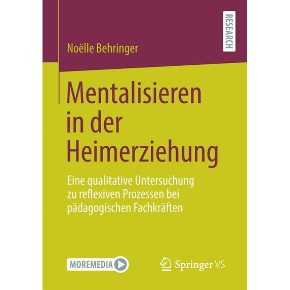 Mentalisieren in Der Heimerziehung: Eine Qualitative Untersuchung Zu Reflexiven Prozessen Bei Pädagogischen Fachkräften, (Paperback)