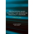 thumbnail image 1 of Mentalization-Based Treatment for Borderline Personality Disorder: A Practical Guide (Paperback), 1 of 1