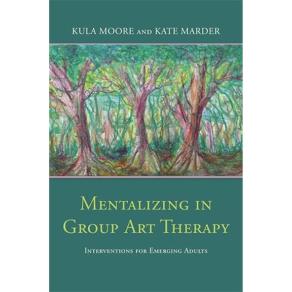 Pre-Owned Mentalizing in Group Art Therapy : Interventions for Emerging Adults (Paperback) 9781785928154
