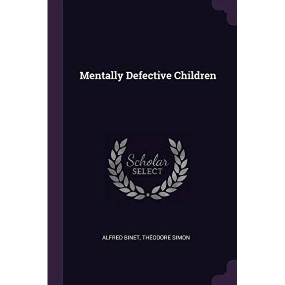 Mentally Defective Children Paperback 1377380920 9781377380926 Alfred Binet, Thodore Simon