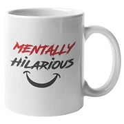 Mentally Hilarious Smile Witty Coffee & Tea Gift Mug For A Jokester, Stand Up Comedian, Entertainer, Clown, Joker, Performer, Actor, Comic, Humorist, Men, And Women 11oz