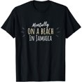 thumbnail image 1 of Mentally On A Beach In Jamaica - Cute Jamaican Souvenir T-Shirt men and women can wear, black, white, gifts, 1 of 4