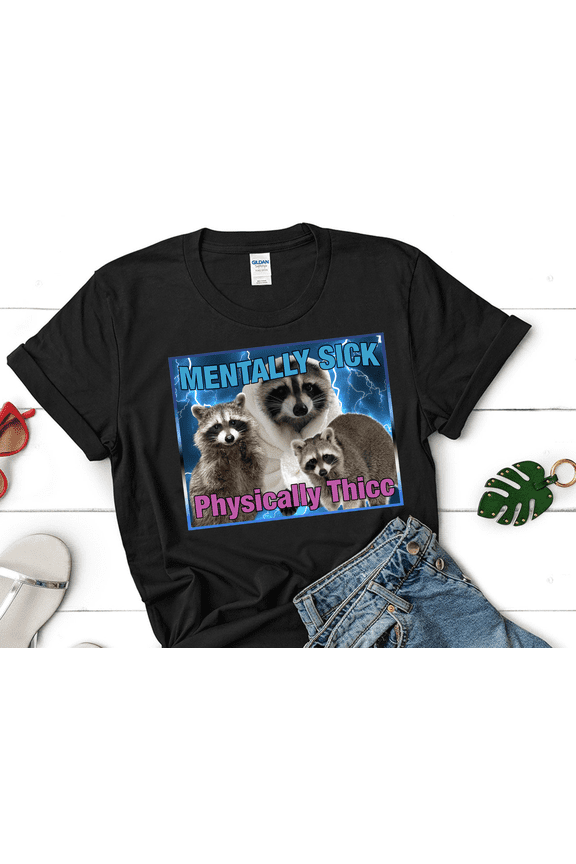 Mentally Sick Physically Thicc Raccoon Meme Shirt-Raccoon Tanuki Shirt,Opossums Lover Shirt,Possums Shirt,Opossums Meme,Eat Trash Possum Tee