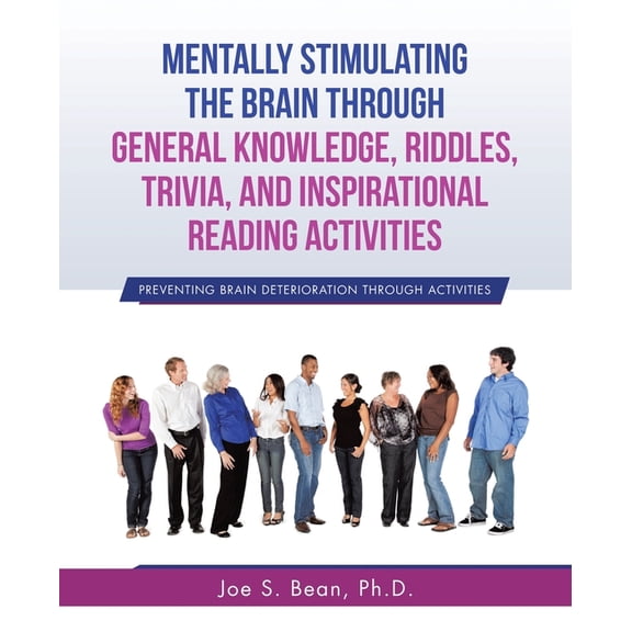 Mentally Stimulating the Brain Through General Knowledge, Riddles, Trivia, And Inspirational Reading Activities: Prevent, (Paperback)