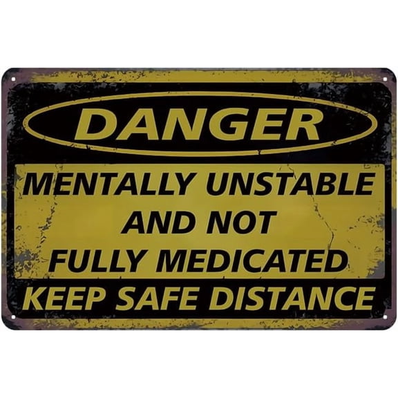 Mentally Unstable and Not Fully Medicated Vintage Metal Tin Sign Decor Retro Funny Signs Wall Poster for Garden Home Birthday Year Graduation Gifts Keep Safe Distance 12x8 inch