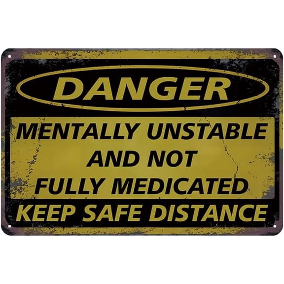 Mentally Unstable and Not Fully Medicated Vintage Metal Tin Sign Decor Retro Funny Signs Wall Poster for Garden Home Birthday Year Graduation Gifts Keep Safe Distance 12x8 inch
