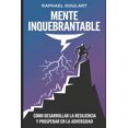 thumbnail image 1 of Mente Inquebrantable: CÃ³mo desarrollar la resiliencia y prosperar en la adversidad, (Paperback), 1 of 1