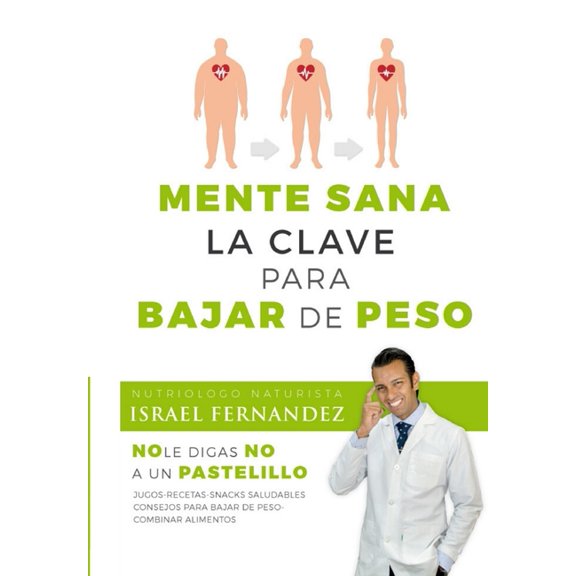 Mente Sana la Clave Para Bajar de Peso: Nutrilogo Naturista Israel Fernndez, (Paperback)