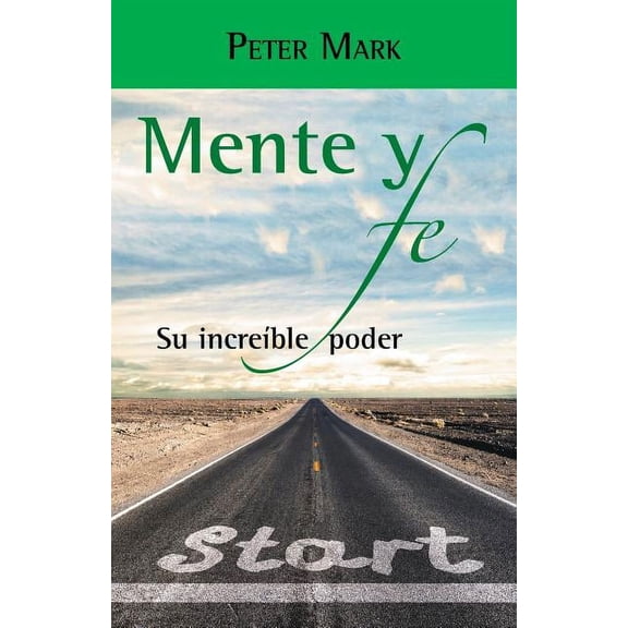 Mente y fe : Su Increible Poder