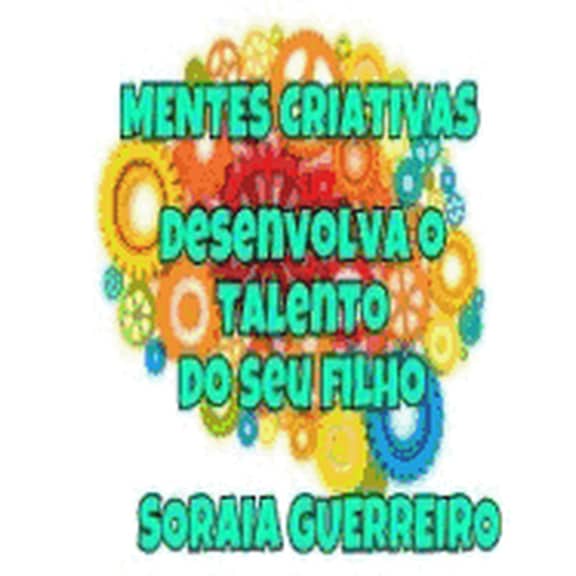 Mentes Criativas: Mentes Criativas : Desenvolva o talento do seu filho (Series #1) (Paperback)