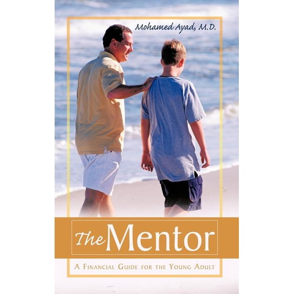 The Mentor: A Financial Guide for the Young Adult, (Hardcover)