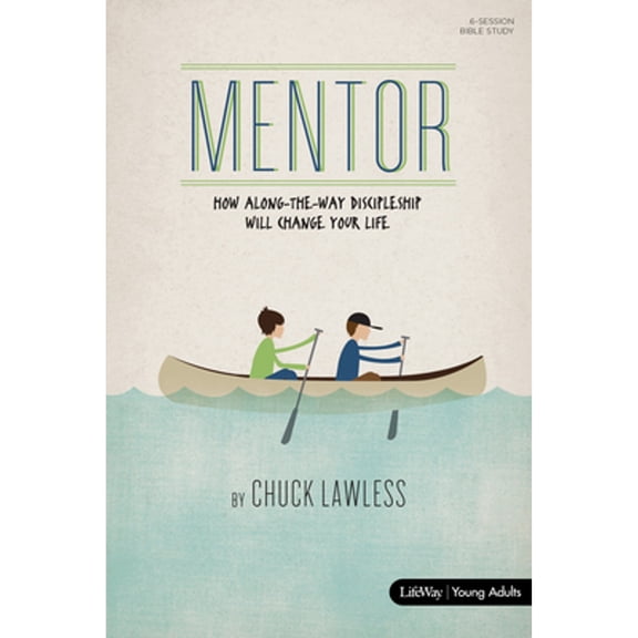 Pre-Owned Mentor - Bible Study Book - Revised: How Along-The-Way Discipleship Can Change Your Life (Paperback) 1462787908 9781462787906