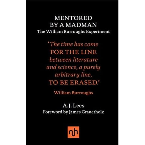 Mentored by a Madman: The William Burroughs Experiment, 9781910749104, 1910749109, Hardcover,