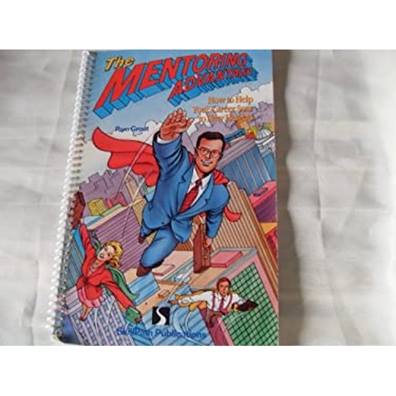 Pre-Owned Mentoring Advantage: How to Help Your Career Soar to New Heights (Paperback) 1878542990 9781878542991