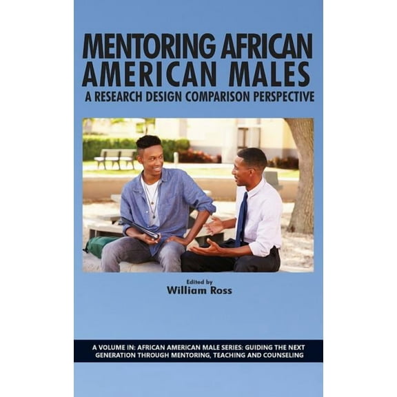 Mentoring African American Males: A Research Design Comparison Perspective (Hc) (Hardcover)