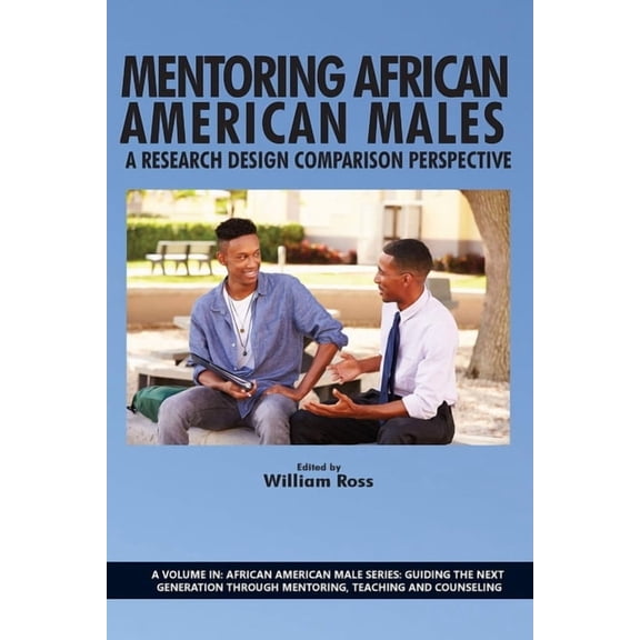 African American Male Series: Guiding th Mentoring African American Males: A Research Design Comparison Perspective, (Hardcover)