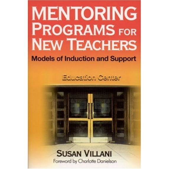 Pre-Owned Mentoring Programs for New Teachers: Models of Induction and Support (Paperback) 0761978690 9780761978695