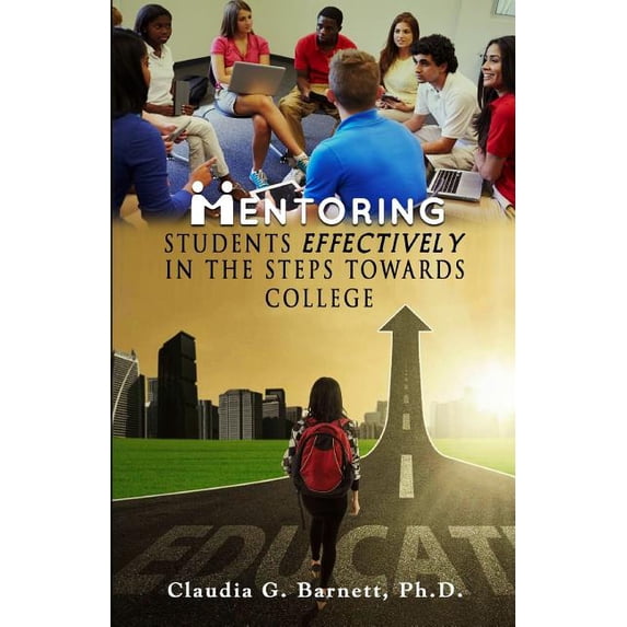 Mentoring Students EFFECTIVELY in the steps toward College, (Paperback)