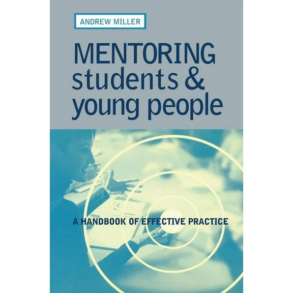Mentoring Students and Young People: A Handbook of Effective Practice, (Hardcover)