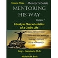 thumbnail image 1 of Mentoring His Way - Twelve Characteristi Mentoring His Way - Mentor's Guide Volume 3: Lifestyle Characteristics of a Godly Life, Book 3, (Paperback), 1 of 1