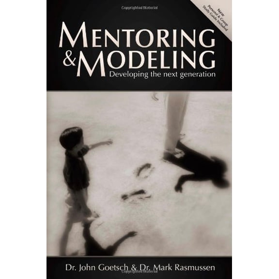 Pre-Owned Mentoring and Modeling: Developing the Next Generation (Second Edition) (Paperback) 1598940686 9781598940688