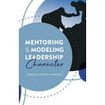 thumbnail image 1 of Mentoring and Modeling Leadership Character (Paperback), 1 of 1