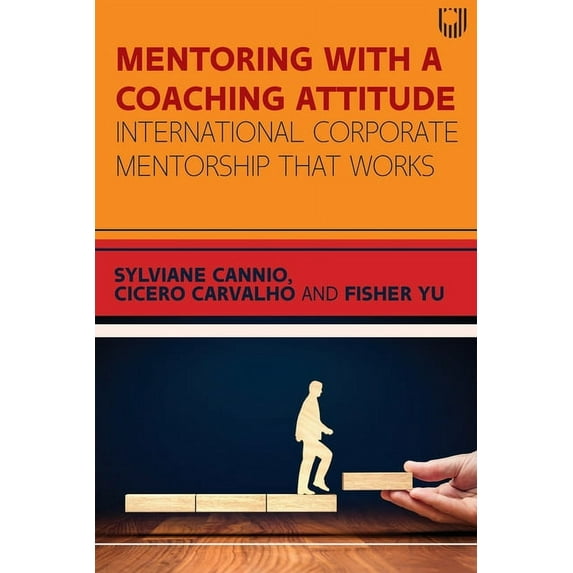 Mentoring with a Coaching Attitude: International corporate mentorship that works, (Paperback)