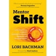 thumbnail image 1 of Mentorshift: A Four-Step Process to Improve Leadership Development, Engagement and Knowledge Transfer, (Paperback), 1 of 1