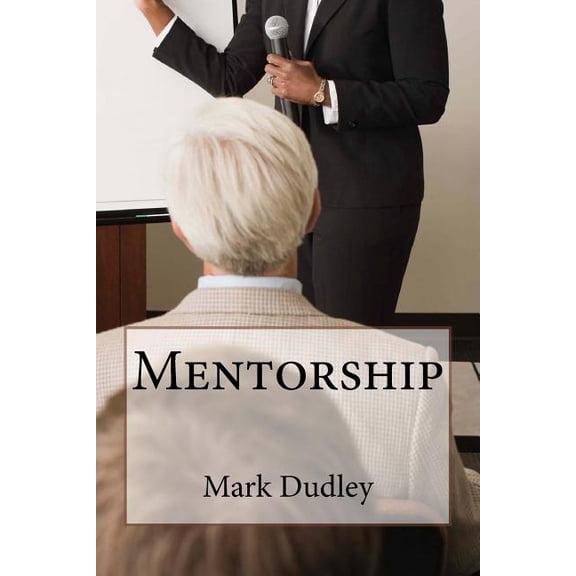 Mentorship Paperback 1548025003 9781548025007 Mark Dudley
