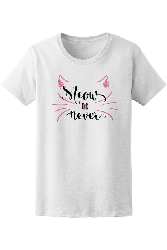 Meow Or Never Cat T-Shirt Women -Image by Shutterstock, Female Large