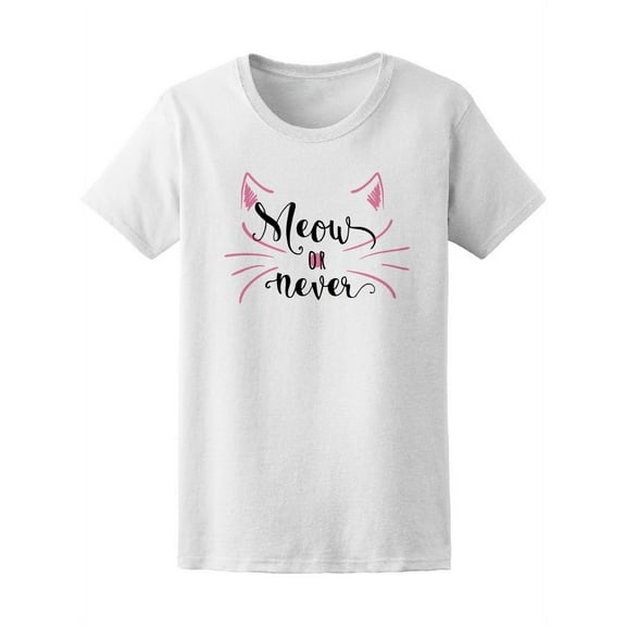 Meow Or Never Cat T-Shirt Women -Image by Shutterstock, Female Large