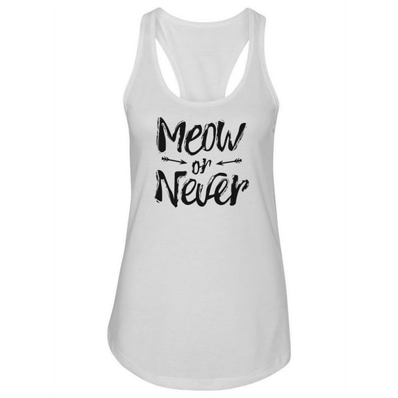 Meow Or Never Design. Tank Women -Image by Shutterstock, Female Medium